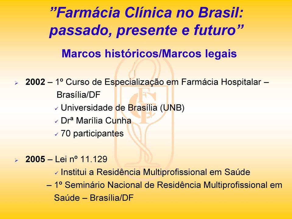 Drª Marília Cunha 70 participantes 2005 Lei nº 11.