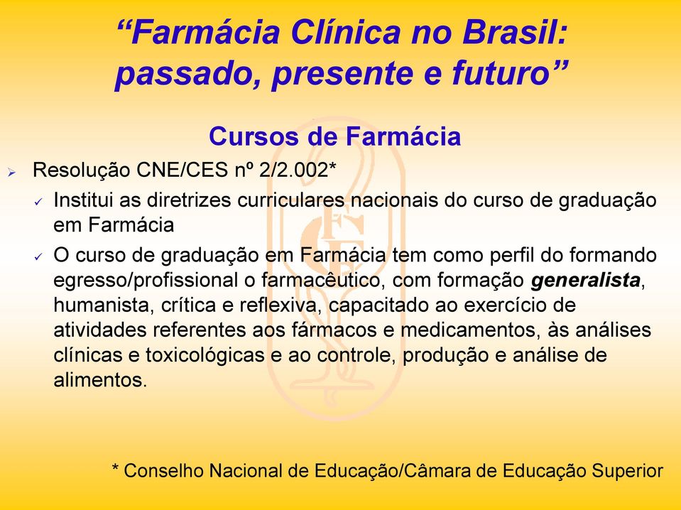 cm perfil d frmand egress/prfissinal farmacêutic, cm frmaçã generalista, humanista, crítica e reflexiva, capacitad