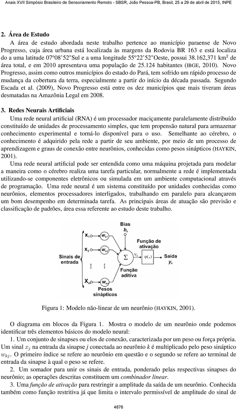 Novo Progresso, assim como outros municípios do estado do Pará, tem sofrido um rápido processo de mudança da cobertura da terra, especialmente a partir do início da década passada.