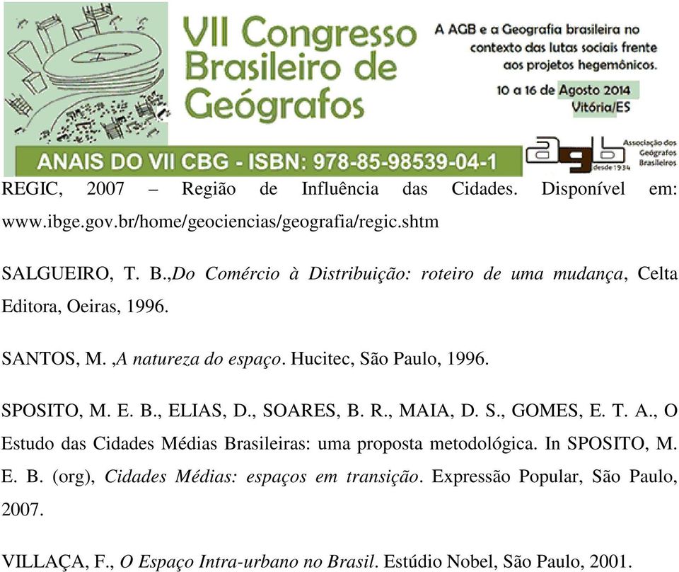 SPOSITO, M. E. B., ELIAS, D., SOARES, B. R., MAIA, D. S., GOMES, E. T. A., O Estudo das Cidades Médias Brasileiras: uma proposta metodológica.