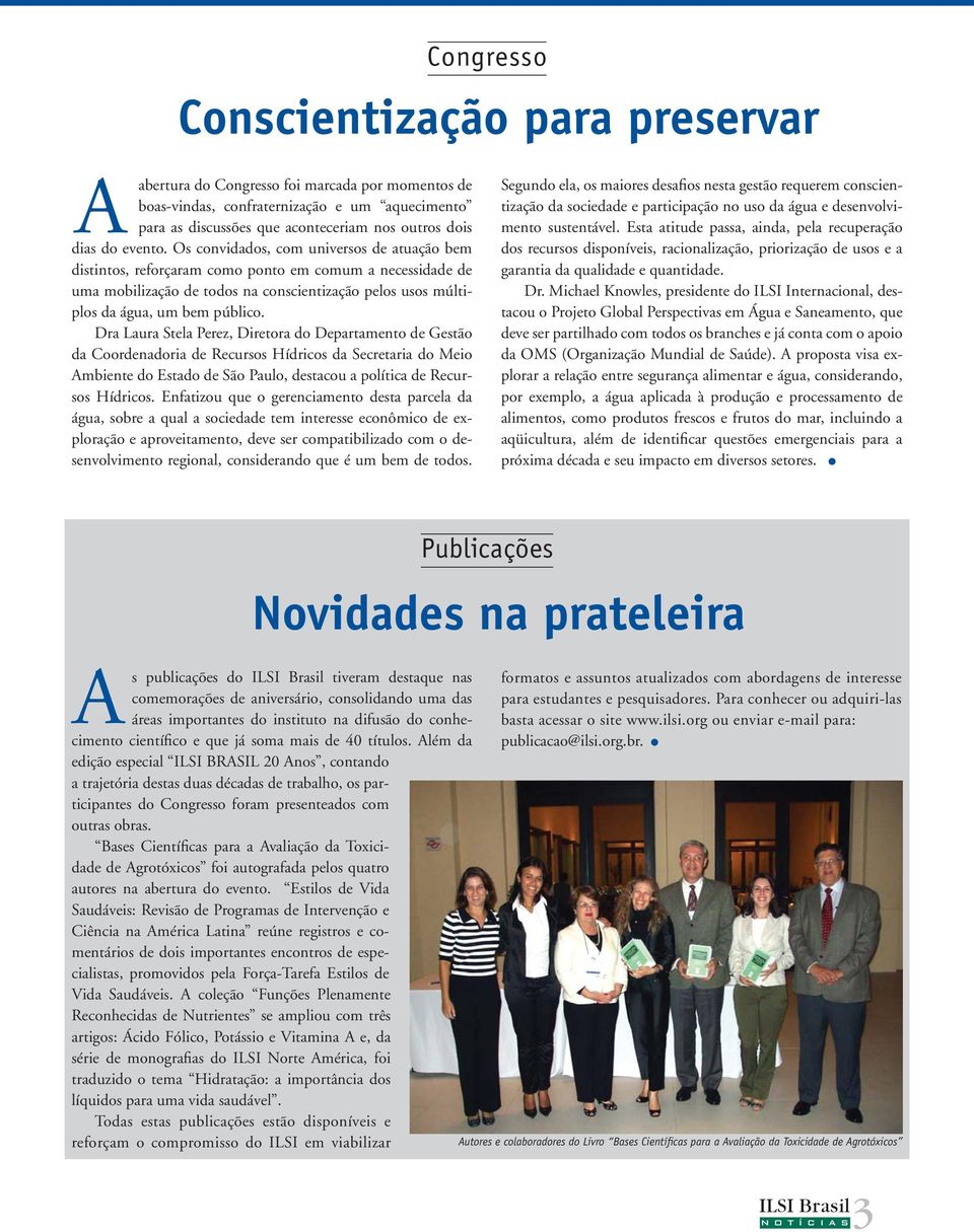 Dra Laura Stela Perez, Diretora do Departamento de Gestão da Coordenadoria de Recursos Hídricos da Secretaria do Meio Ambiente do Estado de São Paulo, destacou a política de Recursos Hídricos.