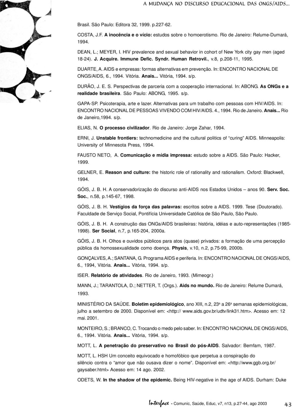 AIDS e empresas: formas alternativas em prevenção. In: ENCONTRO NACIONAL DE ONGS/AIDS, 6., 1994. Vitória. Anais... Vitória, 1994. s/p. DURÃO, J. E. S.