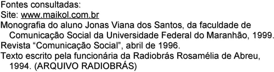 Social da Universidade Federal do Maranhão, 1999.