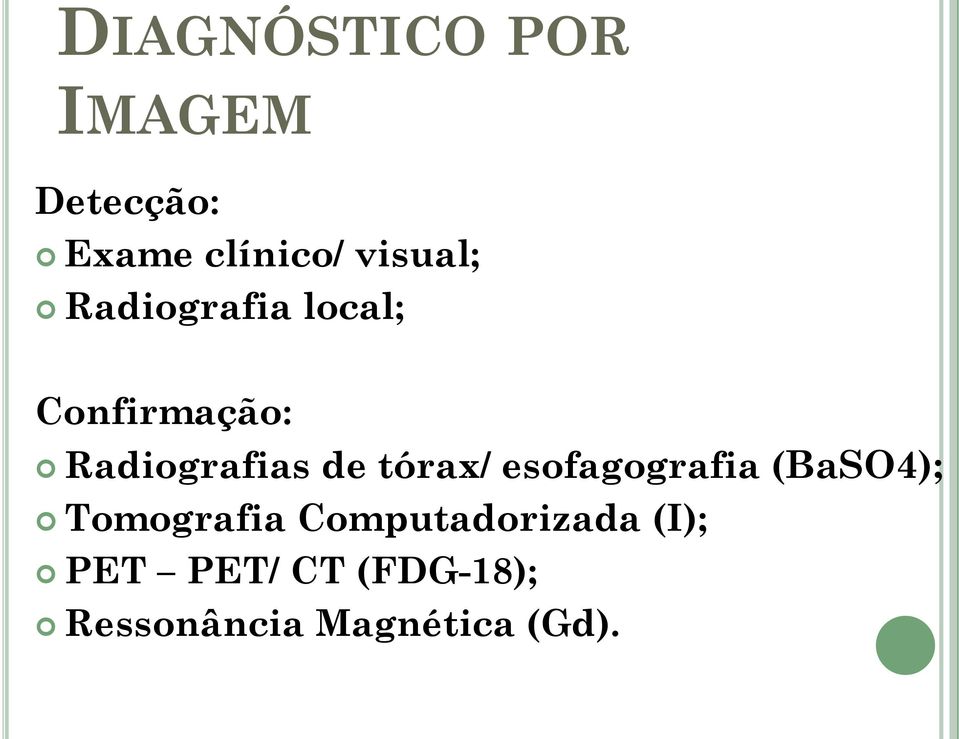 de tórax/ esofagografia (BaSO4); Tomografia