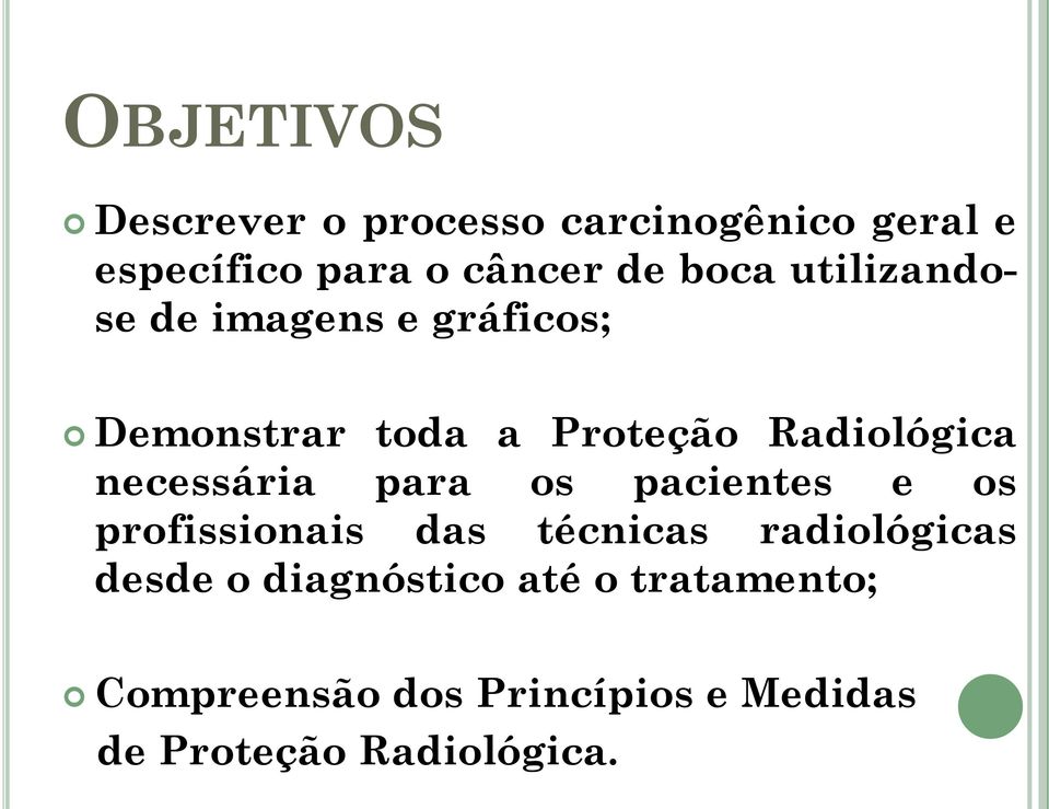 necessária para os pacientes e os profissionais das técnicas radiológicas desde o