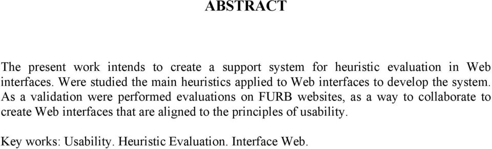 As a validation were performed evaluations on FURB websites, as a way to collaborate to create Web