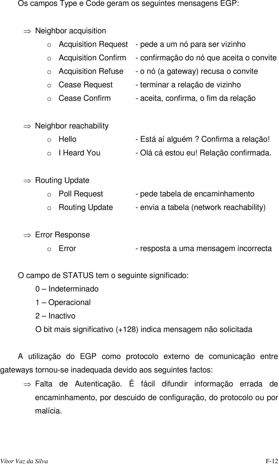 - Está aí alguém? Confirma a relação! - Olá cá estou eu! Relação confirmada.