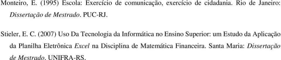 (2007) Uso Da Tecnologia da Informática no Ensino Superior: um Estudo da Aplicação da