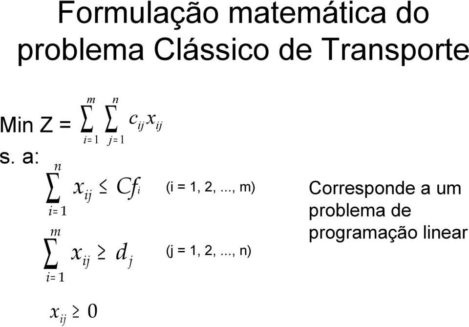 a: n i= 1 m i= 1 x m n i = 1 j = 1 ij x ij Cfi d c ij