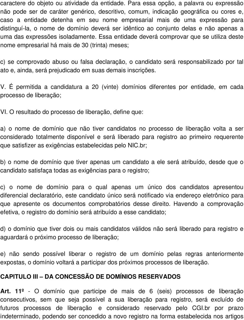 para distinguí-la, o nome de domínio deverá ser idêntico ao conjunto delas e não apenas a uma das expressões isoladamente.