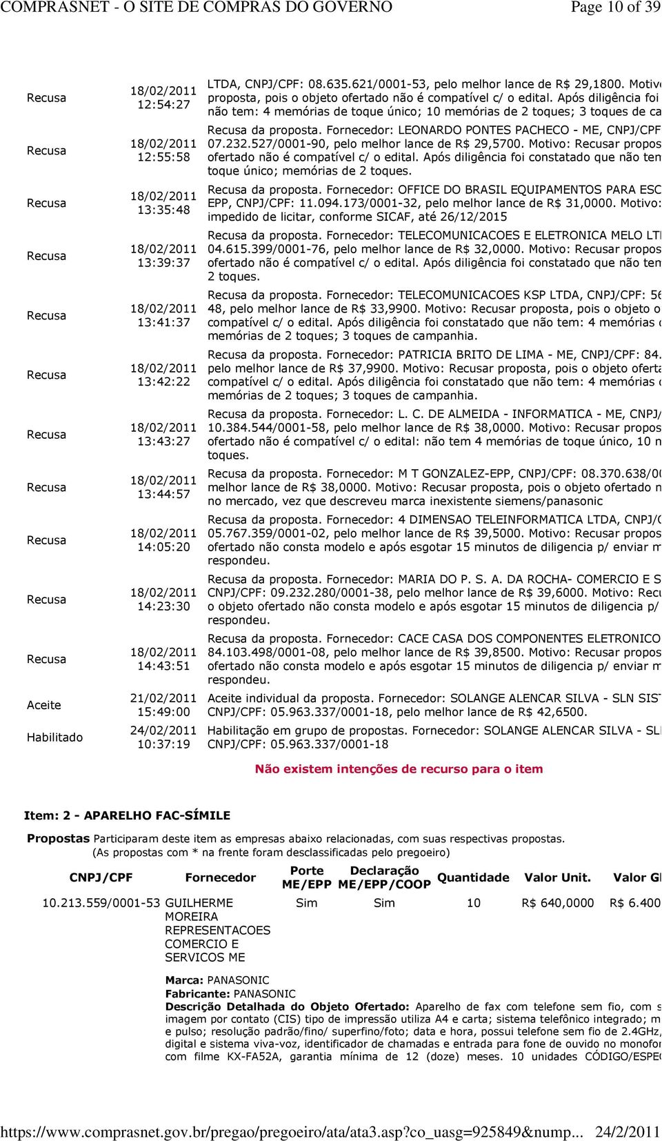 Após diligência foi constatado q não tem: 4 memórias de toque único; 10 memórias de 2 toques; 3 toques de campanhia. da proposta. Fornecedor: LEONARDO PONTES PACHECO - ME, CNPJ/CPF: 07.232.