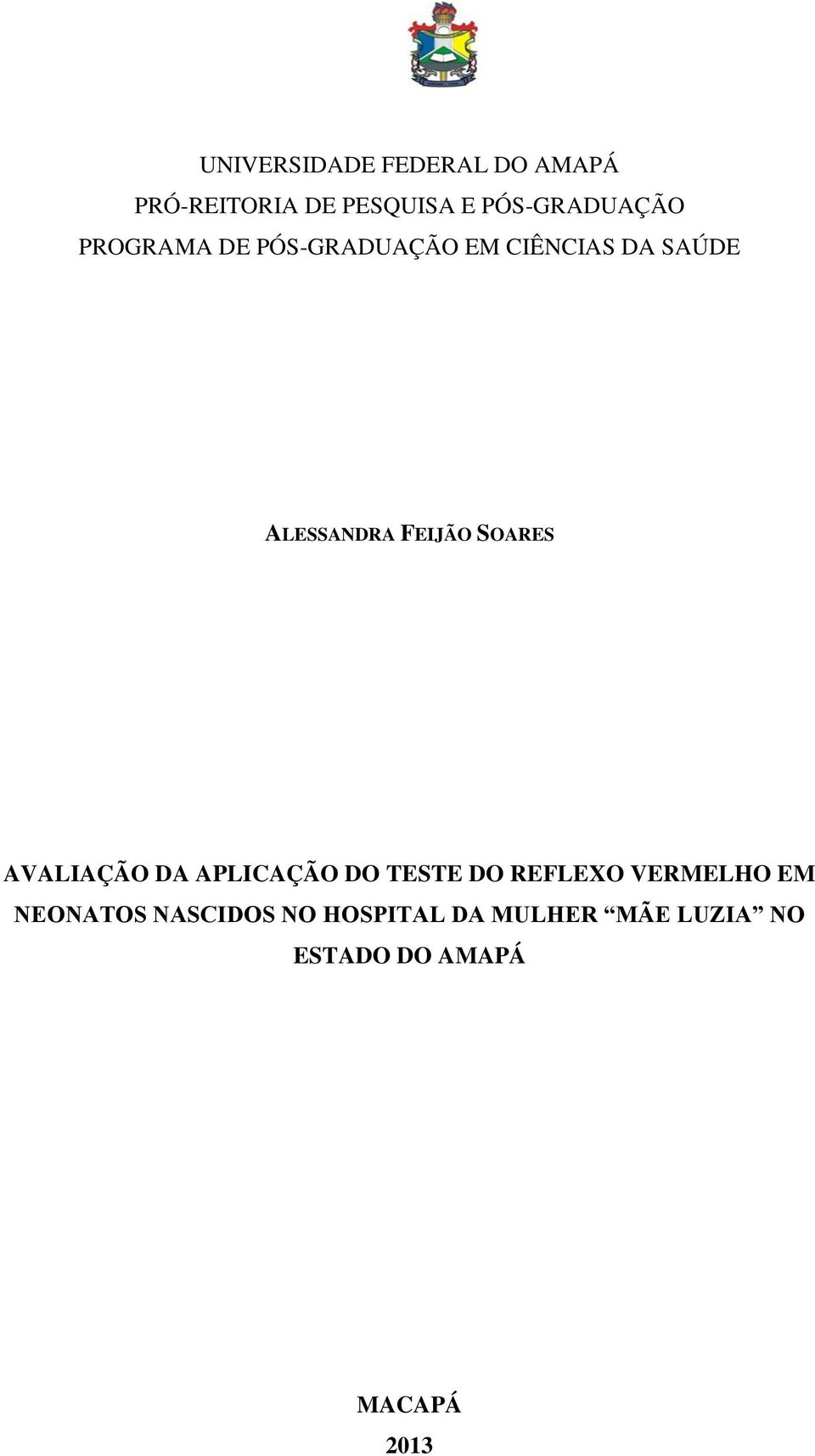 ALESSANDRA FEIJÃO SOARES AVALIAÇÃO DA APLICAÇÃO DO TESTE DO REFLEXO