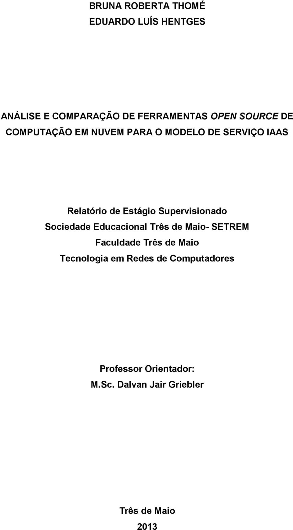 Supervisionado Sociedade Educacional Três de Maio- SETREM Faculdade Três de Maio