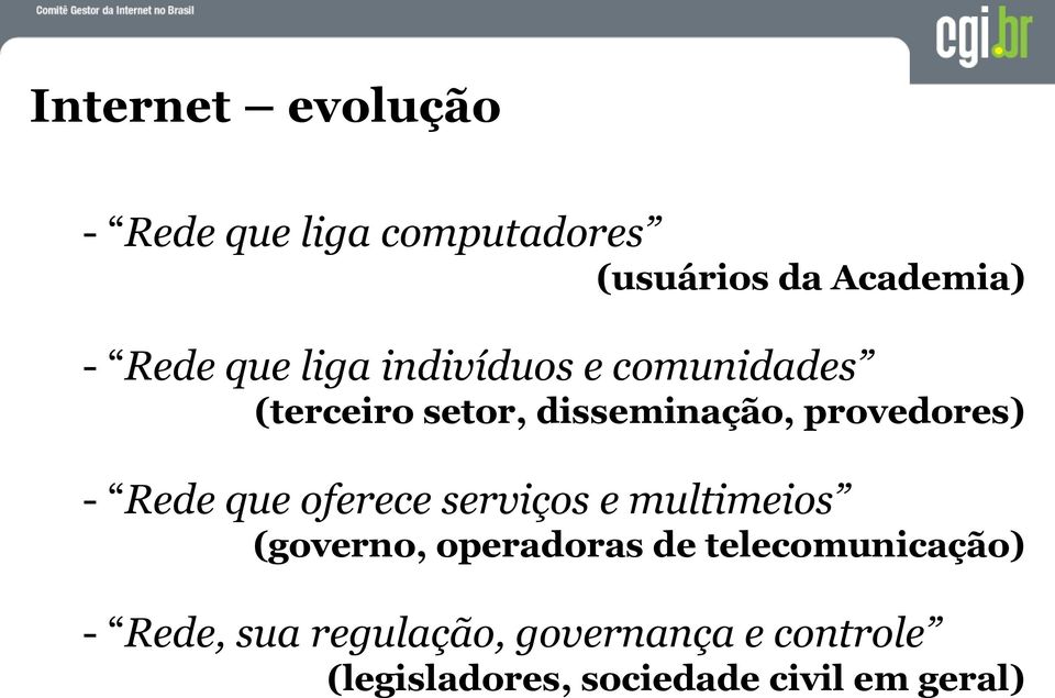 que oferece serviços e multimeios (governo, operadoras de telecomunicação) -