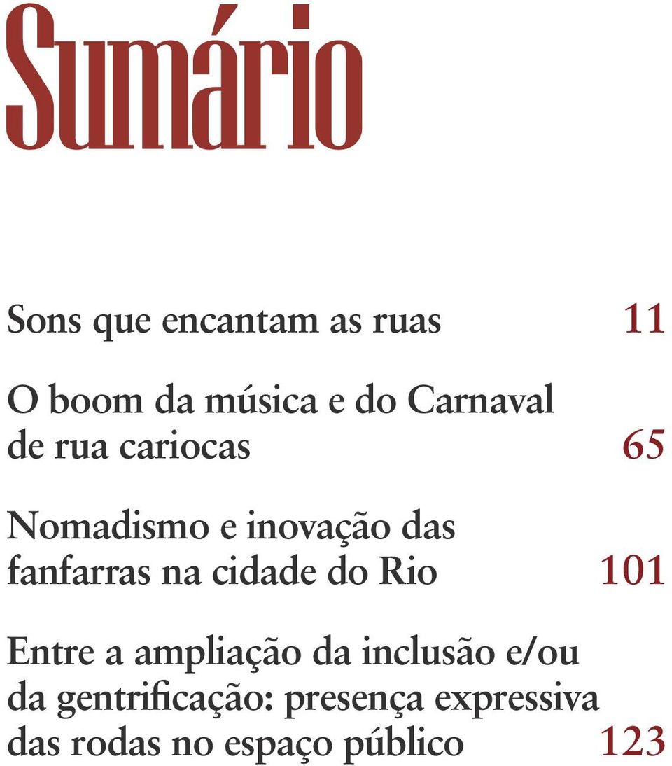 Entre a ampliação da inclusão e/ou da gentrificação: presença