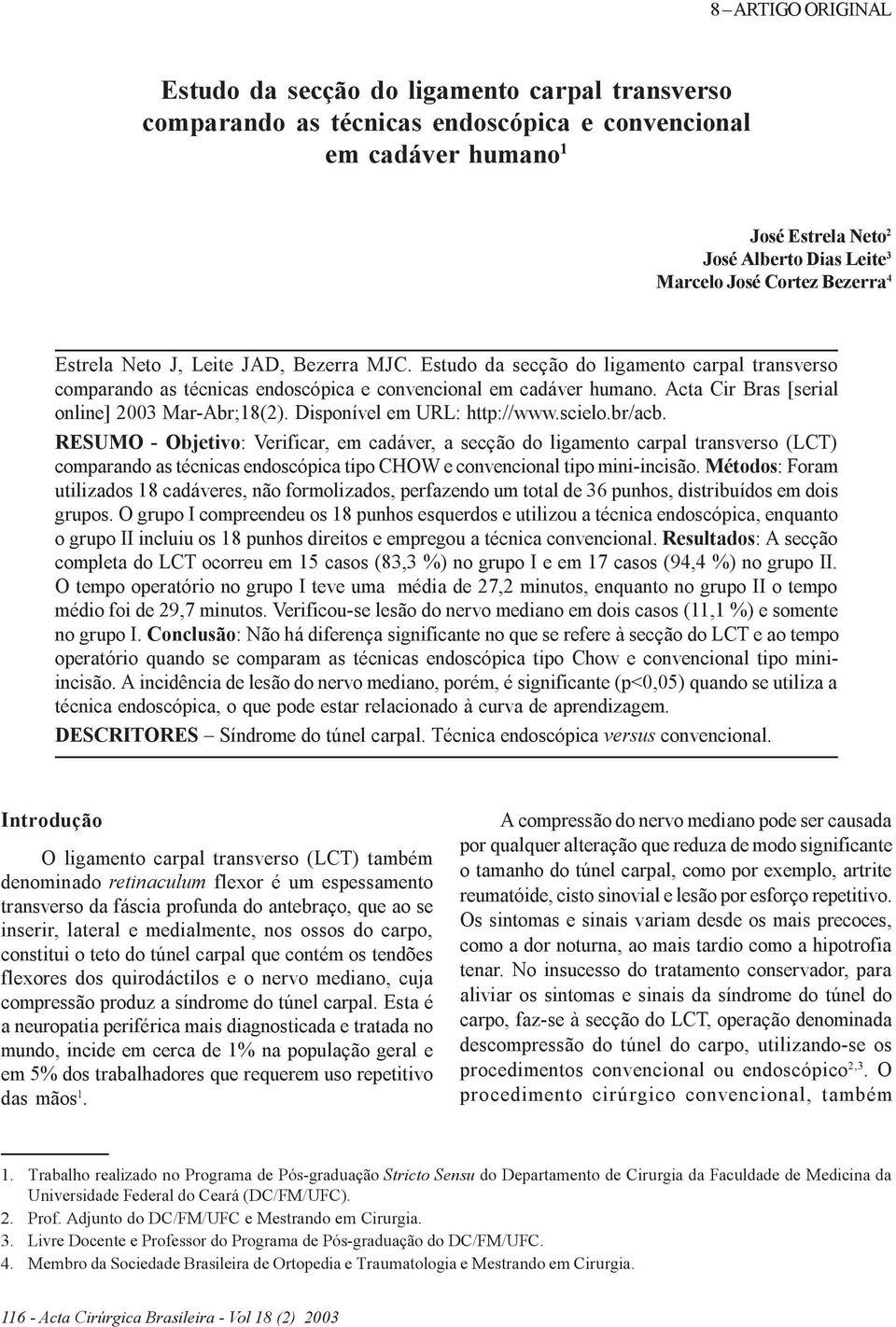 Acta Cir Bras [serial online] 2003 Mar-Abr;18(2). Disponível em URL: http://www.scielo.br/acb.