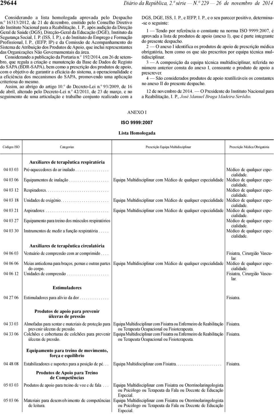 , após audição da Direção Geral de Saúde (DGS), Direção -Geral da Educação (DGE), Instituto da Segurança Social, I. P.