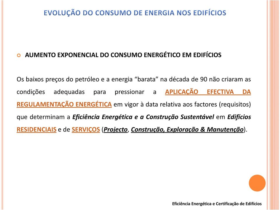 relativa aos factores (requisitos) que determinam a Eficiência Energética e a Construção Sustentável em Edifícios