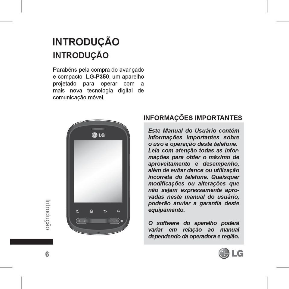 Leia com atenção todas as informações para obter o máximo de aproveitamento e desempenho, além de evitar danos ou utilização incorreta do telefone.