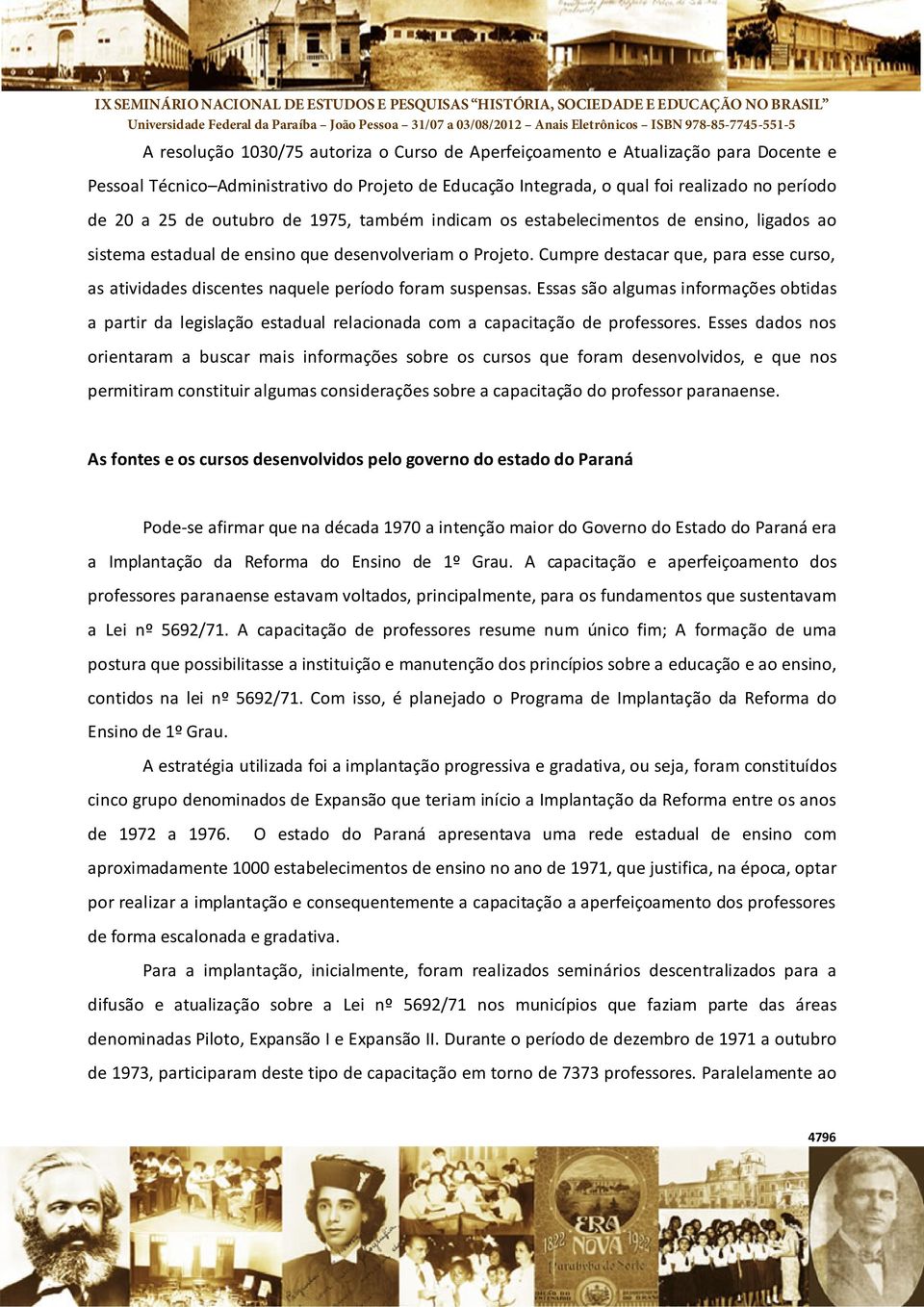 Cumpre destacar que, para esse curso, as atividades discentes naquele período foram suspensas.