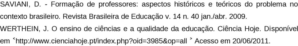 brasileiro. Revista Brasileira de Educação v. 14 n. 40 jan./abr. 2009.