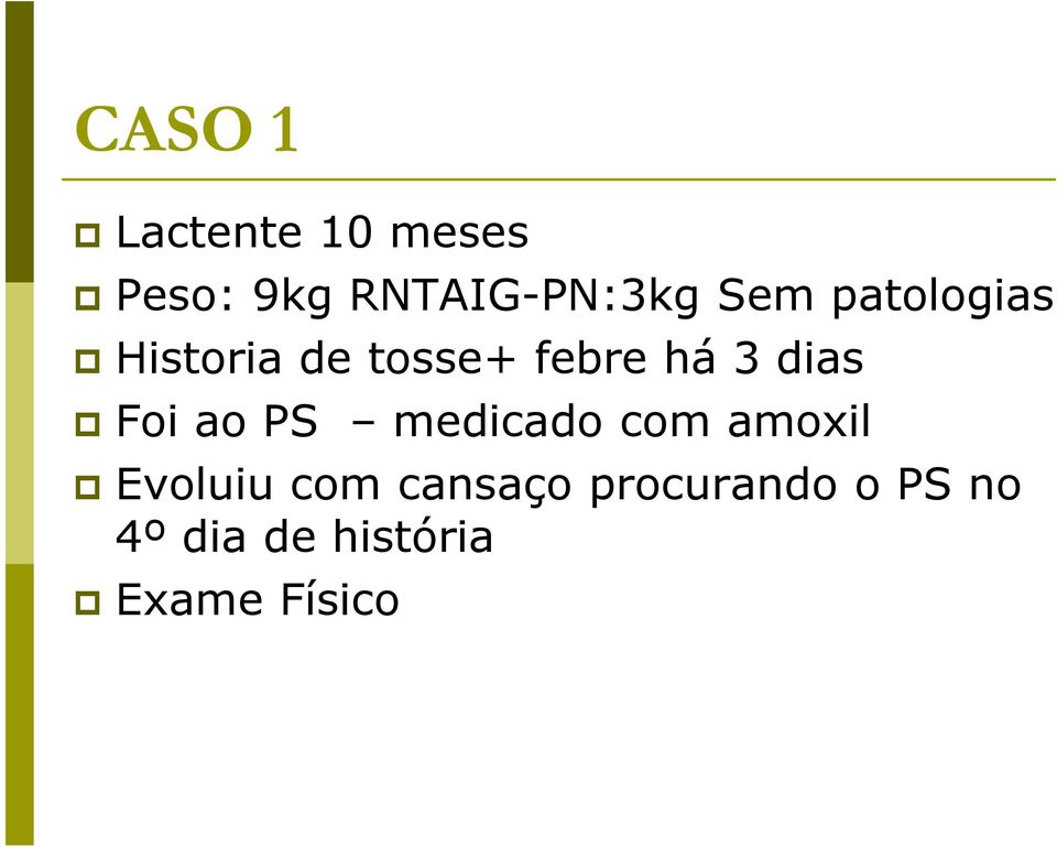 Foi ao PS medicado com amoxil Evoluiu com cansaço