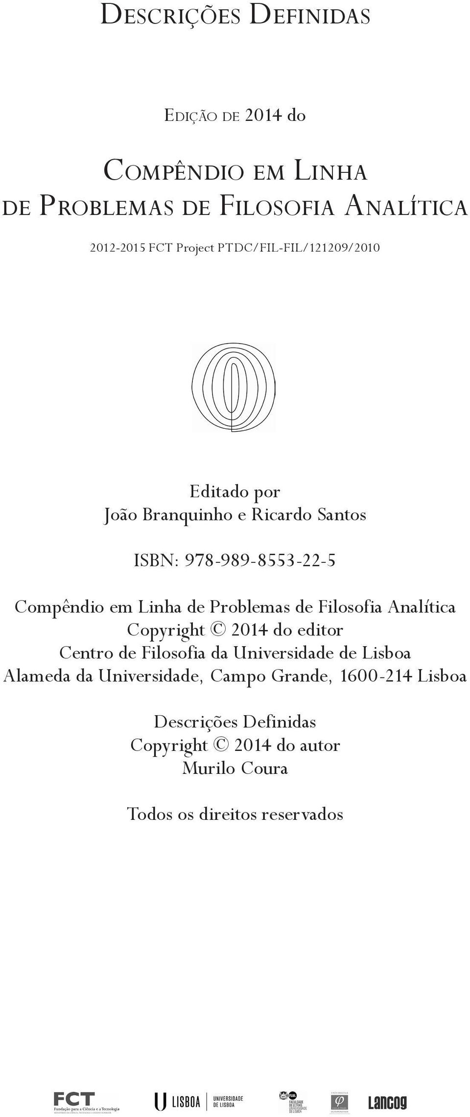 Problemas de Filosofia Analítica Copyright 2014 do editor Centro de Filosofia da Universidade de Lisboa Alameda da