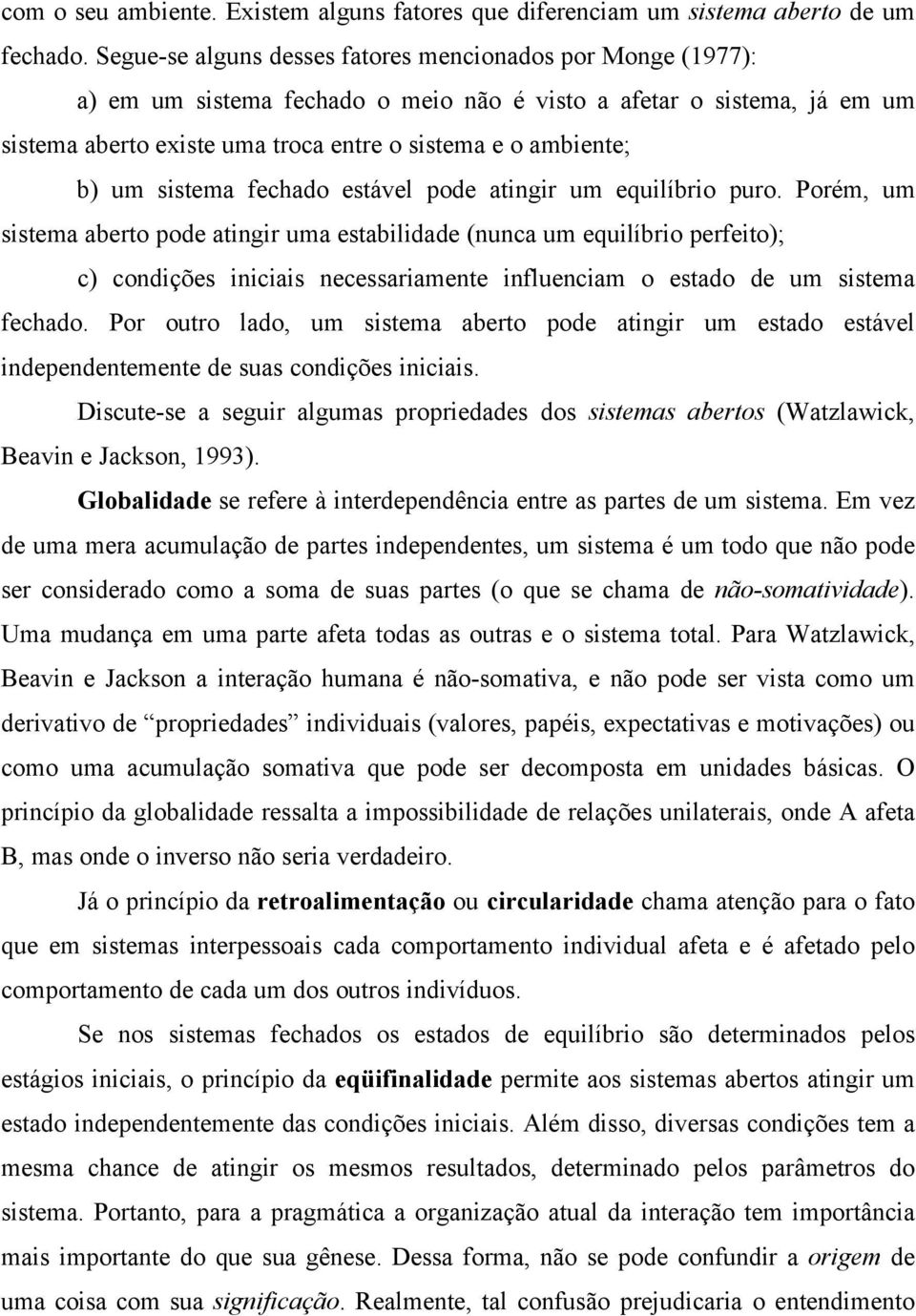 um sistema fechado estável pode atingir um equilíbrio puro.