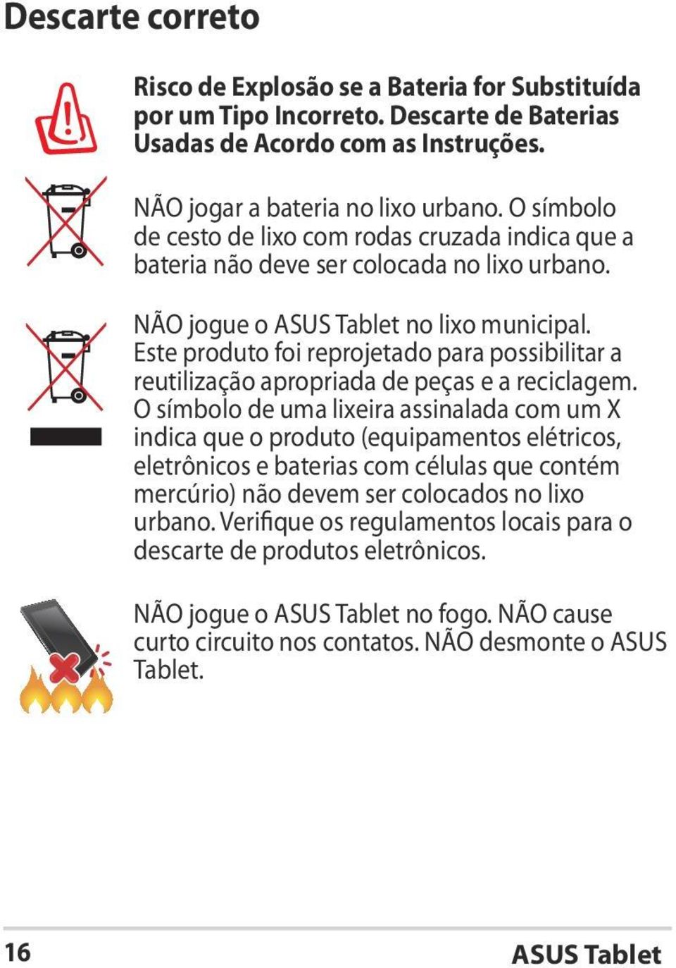 Este produto foi reprojetado para possibilitar a reutilização apropriada de peças e a reciclagem.