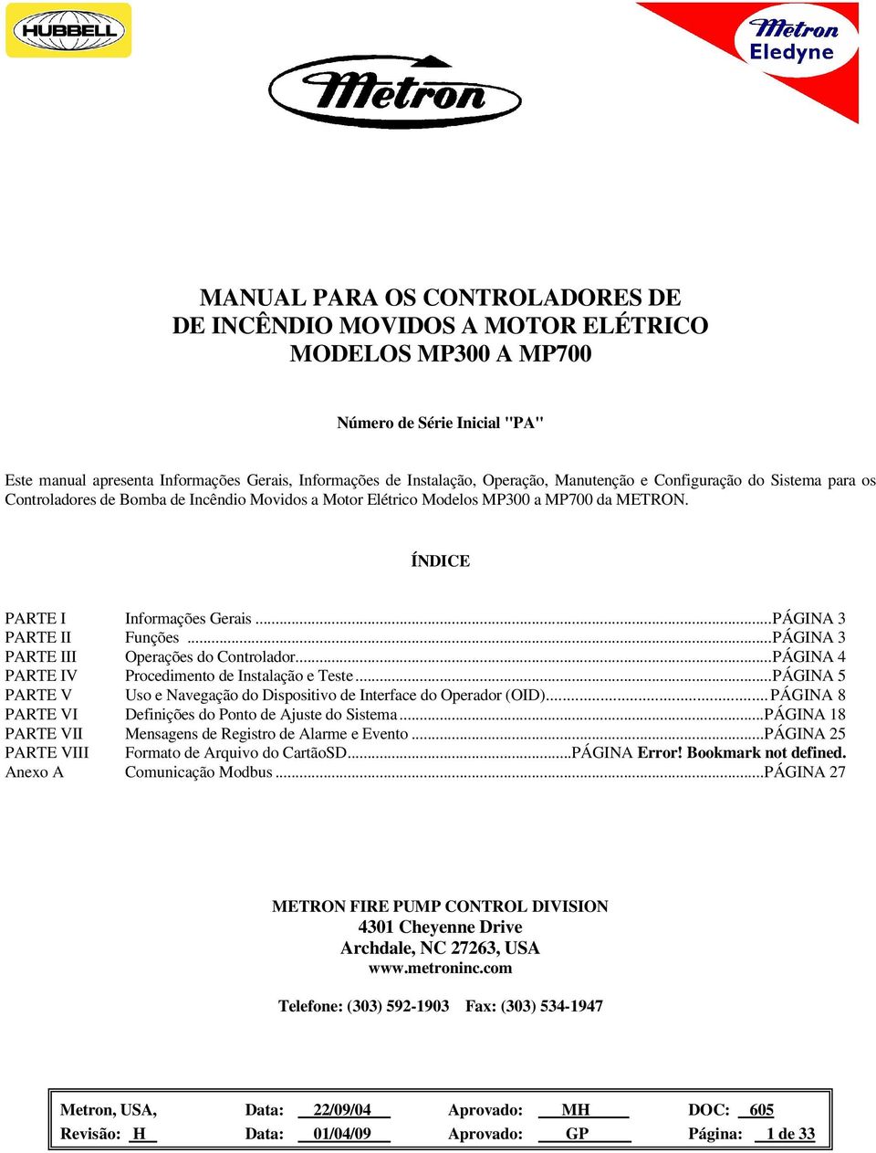 .. PÁGINA 3 PARTE III Operações do Controlador... PÁGINA 4 PARTE IV Procedimento de Instalação e Teste... PÁGINA 5 PARTE V Uso e Navegação do Dispositivo de Interface do Operador (OID).