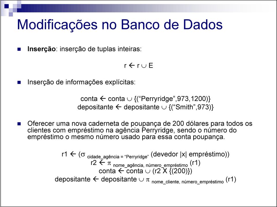 empréstimo na agência Perryridge, sendo o número do empréstimo o mesmo número usado para essa conta poupança.