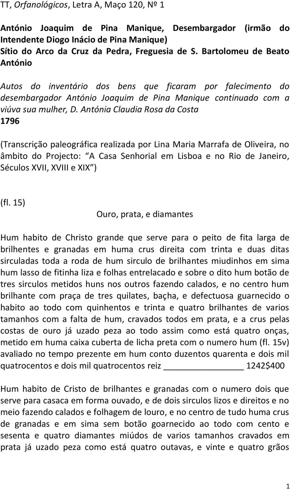 Antónia Claudia Rosa da Costa 1796 (Transcrição paleográfica realizada por Lina Maria Marrafa de Oliveira, no âmbito do Projecto: A Casa Senhorial em Lisboa e no Rio de Janeiro, Séculos XVII, XVIII e