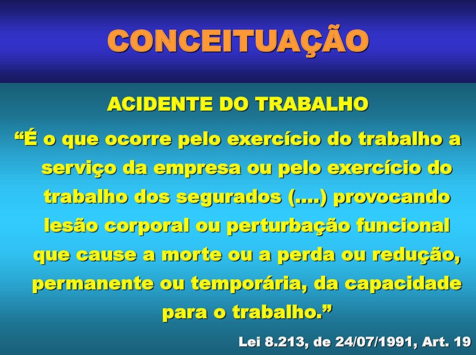 ..) provocando lesão corporal ou perturbação funcional que cause a morte ou a