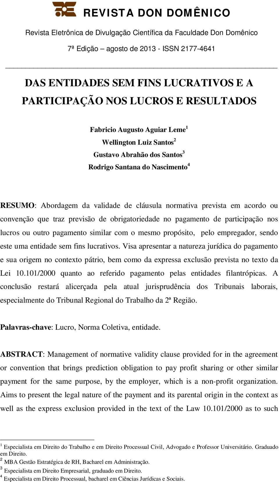 propósito, pelo empregador, sendo este uma entidade sem fins lucrativos.