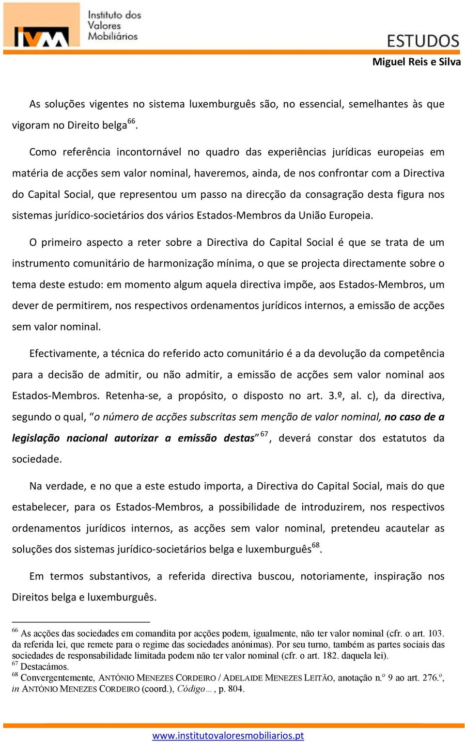 representou um passo na direcção da consagração desta figura nos sistemas jurídico-societários dos vários Estados-Membros da União Europeia.