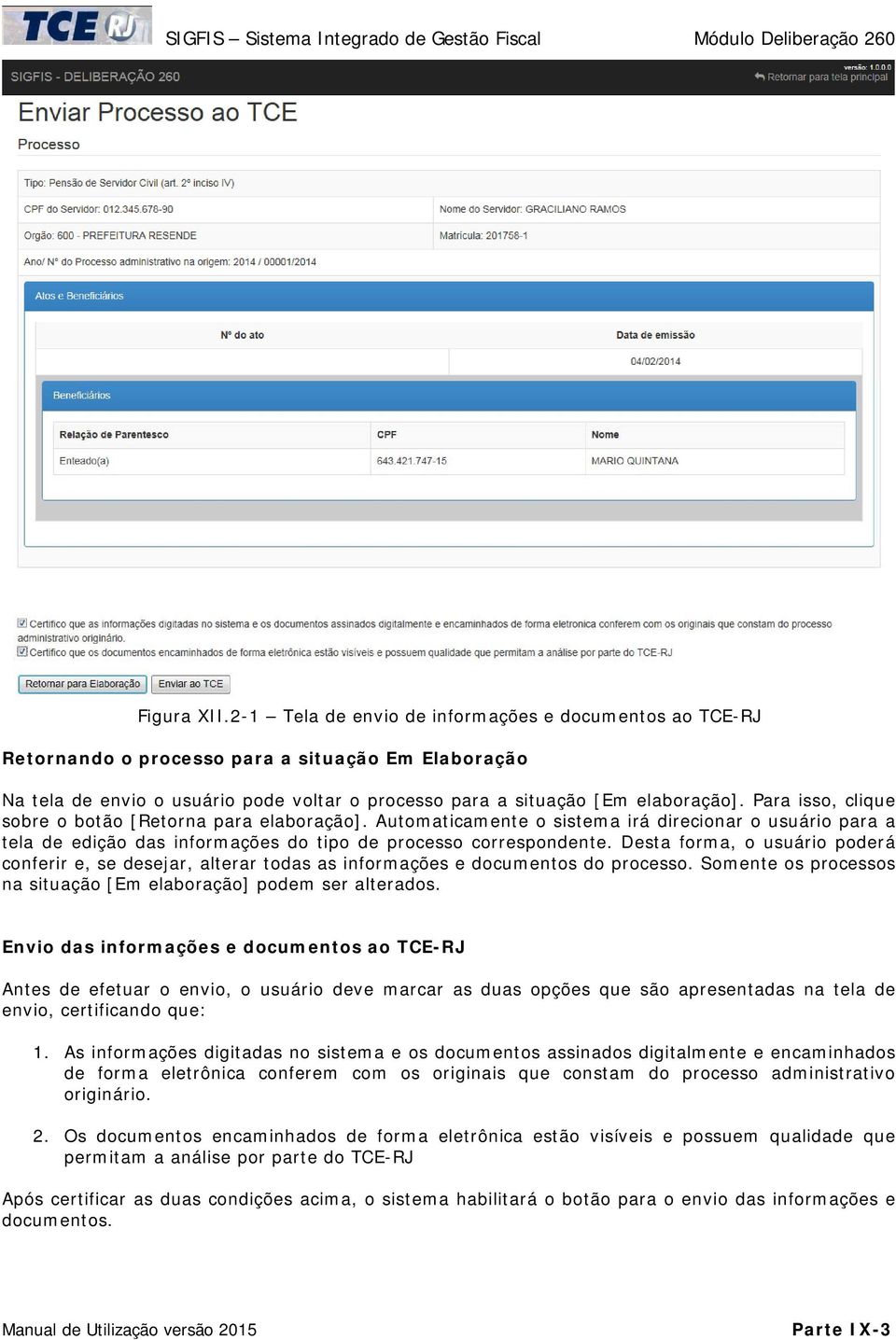 Para isso, clique sobre o botão [Retorna para elaboração]. Automaticamente o sistema irá direcionar o usuário para a tela de edição das informações do tipo de processo correspondente.