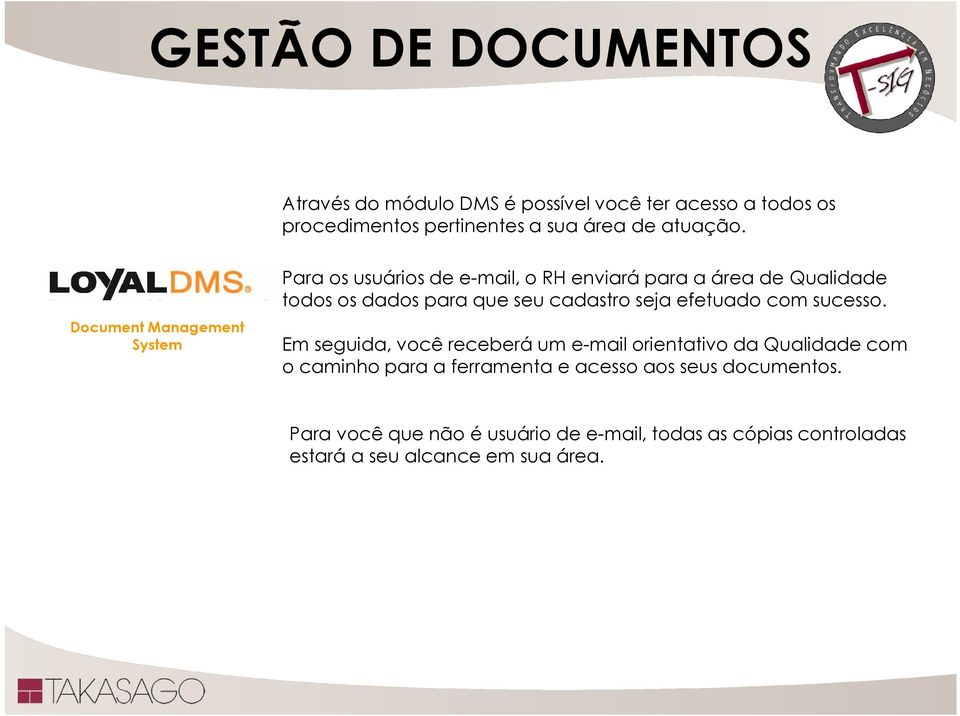 Document Management System Para os usuários de e-mail, o RH enviará para a área de Qualidade todos os dados para que seu