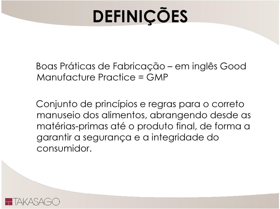 manuseio dos alimentos, abrangendo desde as matérias-primas até o