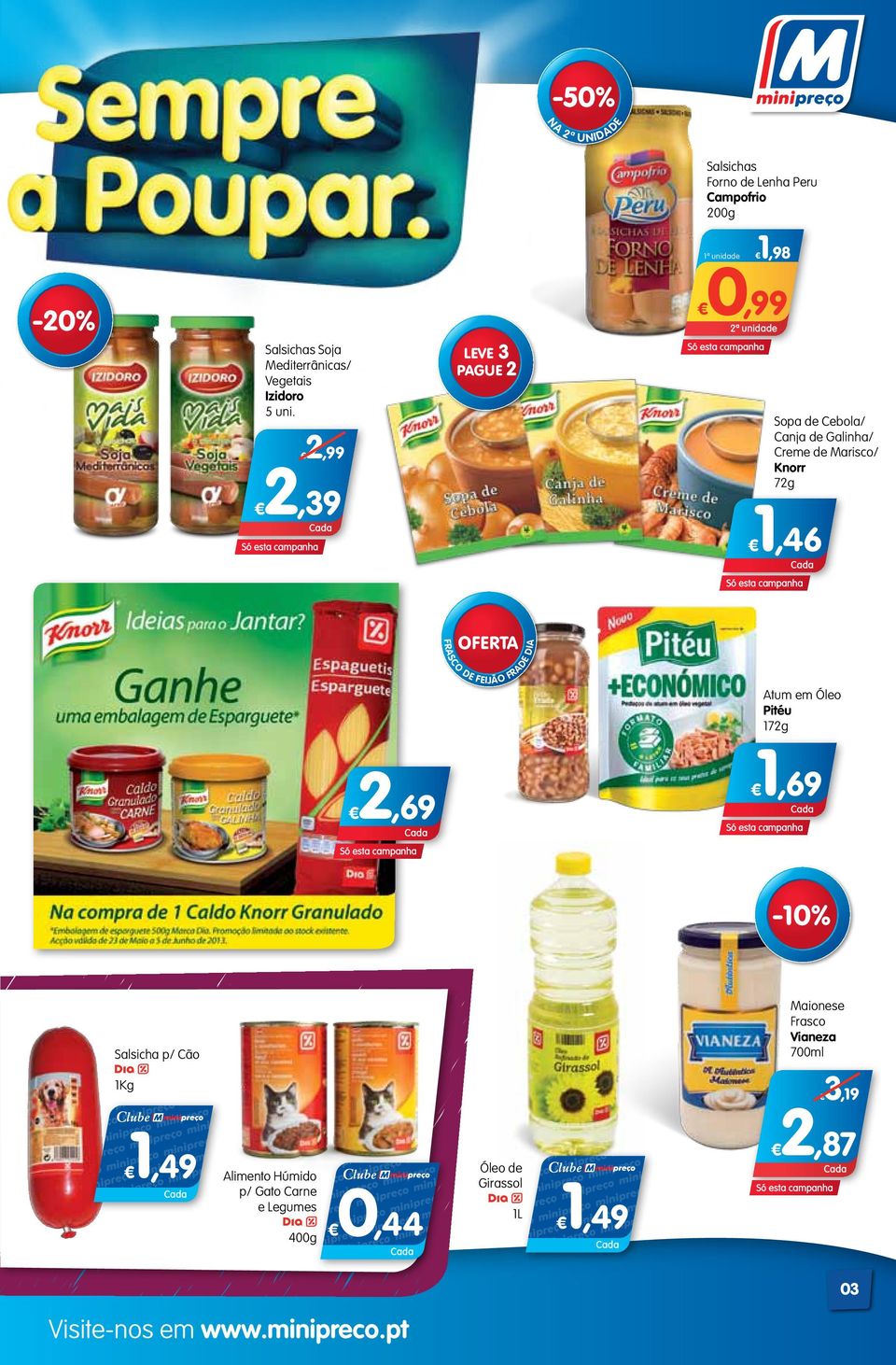 Sopa de Cebola/ Canja de Galinha/ Creme de Marisco/ Knorr 72g 2,99 2,39 1,46 CO D D FR S OFRT D I F I J Ã O F R tum