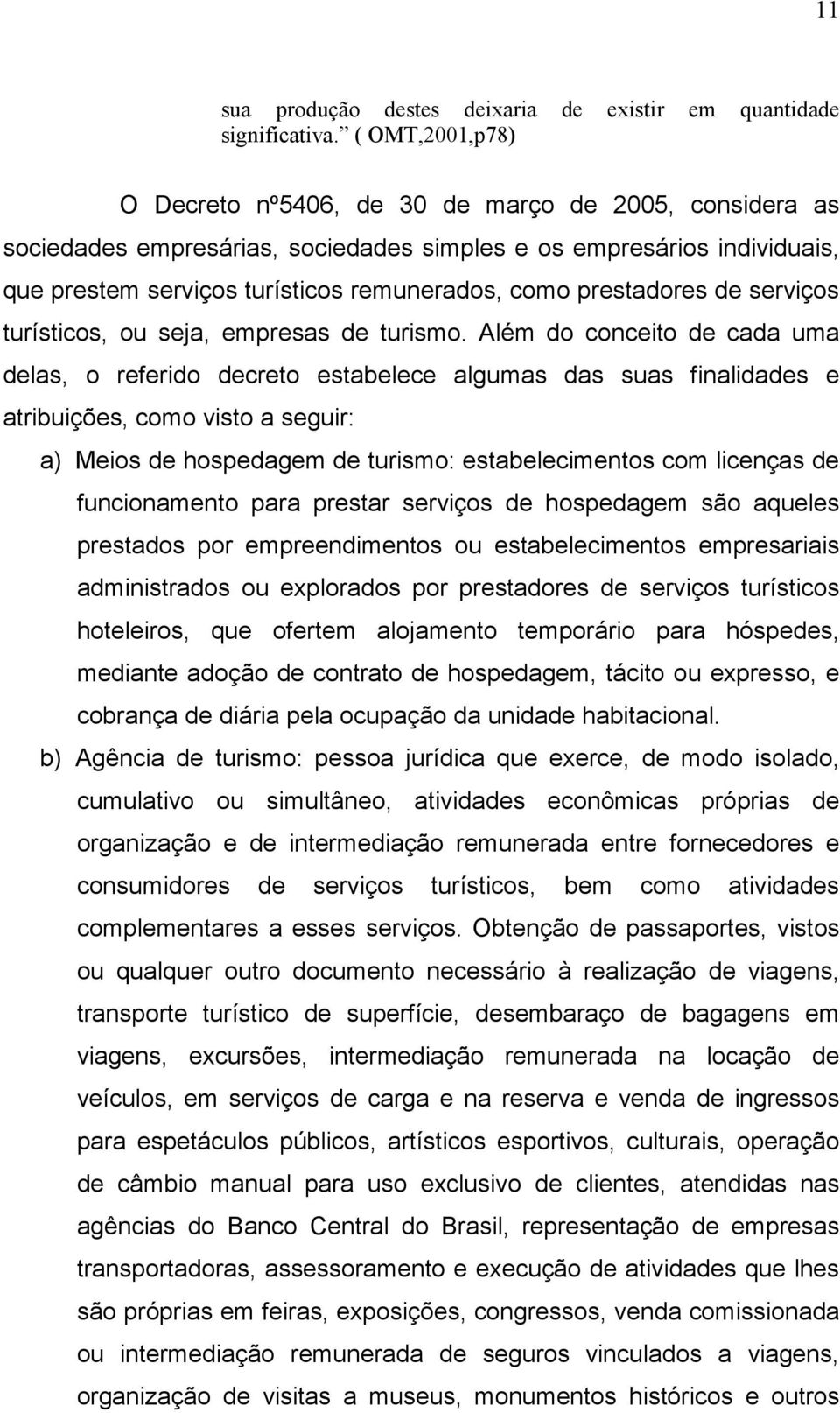 prestadores de serviços turísticos, ou seja, empresas de turismo.