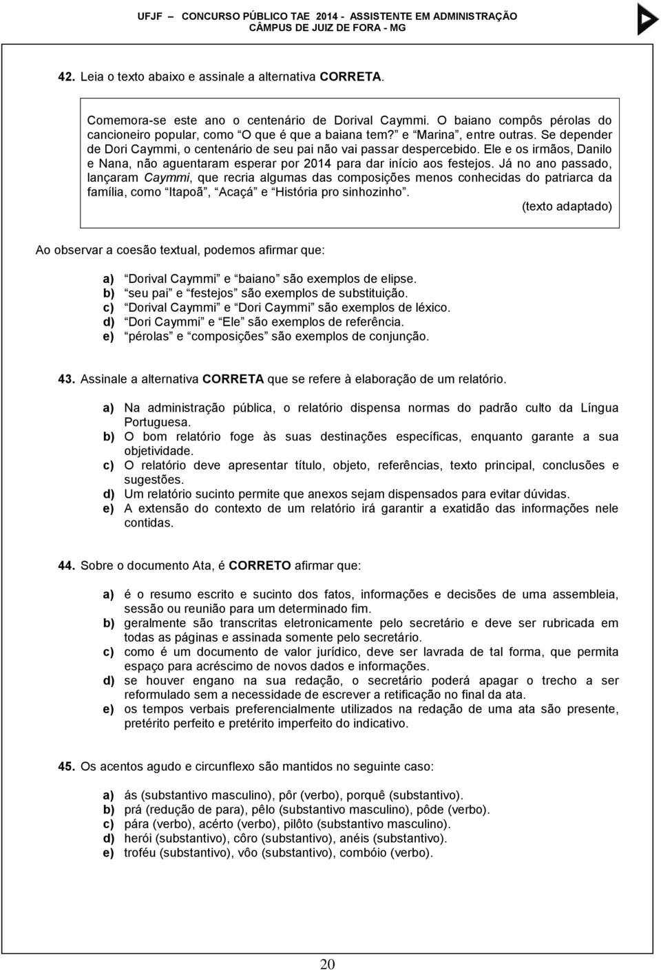 Já no ano passado, lançaram Caymmi, que recria algumas das composições menos conhecidas do patriarca da família, como Itapoã, Acaçá e História pro sinhozinho.