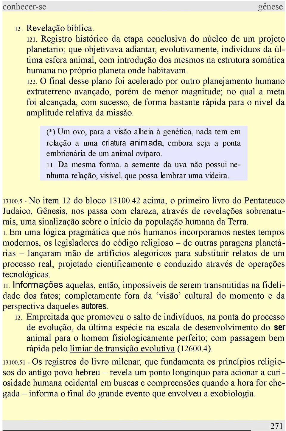 humana no próprio planeta onde habitavam. 122.