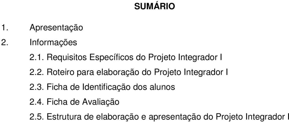 Ficha de Identificação dos alunos 2.4. Ficha de Avaliação 2.5.