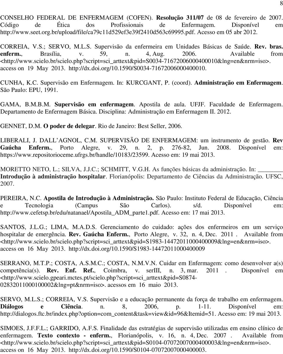 4, Aug. 2006. Available from <http://www.scielo.br/scielo.php?script=sci_arttext&pid=s0034-71672006000400010&lng=en&nrm=iso>. access on 19 May 2013. http://dx.doi.org/10.1590/s0034-71672006000400010.