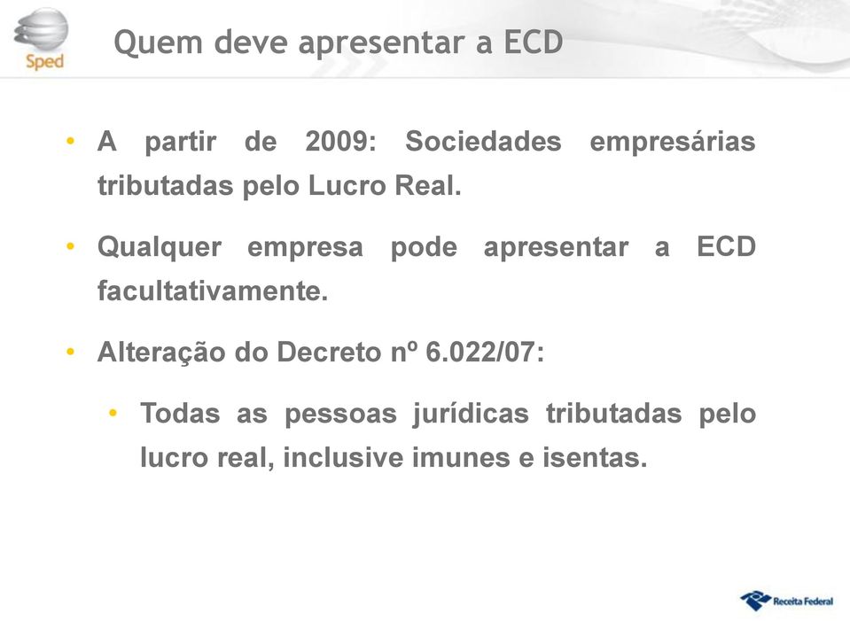 Qualquer empresa pode apresentar a ECD facultativamente.