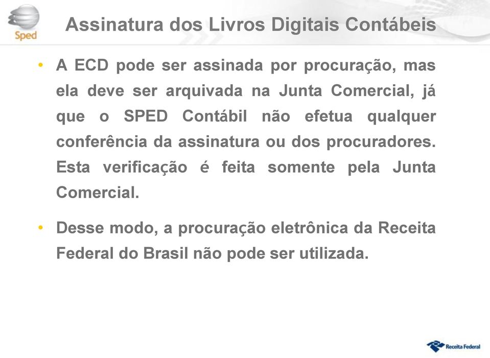 conferência da assinatura ou dos procuradores.