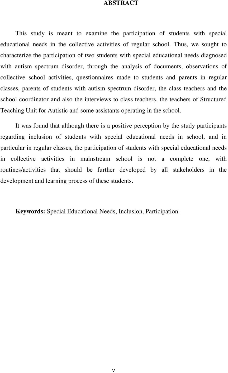 school activities, questionnaires made to students and parents in regular classes, parents of students with autism spectrum disorder, the class teachers and the school coordinator and also the