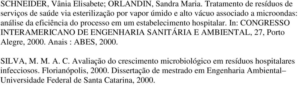 do processo em um estabelecimento hospitalar. In: CONGRESSO INTERAMERICANO DE ENGENHARIA SANITÁRIA E AMBIENTAL, 27, Porto Alegre, 2000.