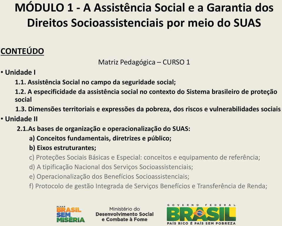 3. Dimensões territoriais e expressões da pobreza, dos riscos e vulnerabilidades sociais Unidade II 2.1.