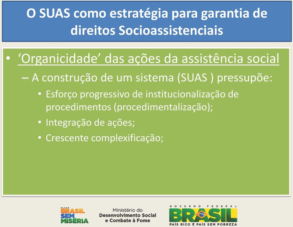 (SUAS ) pressupõe: Esforço progressivo de institucionalização de